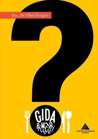 Gıda Bilmeceleri - Sibel Özilgen - Yeditepe Üniversitesi Yayınevi