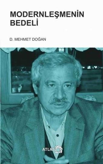 Modernleşmenin Bedeli - D. Mehmet Doğan - Atlas Kitap