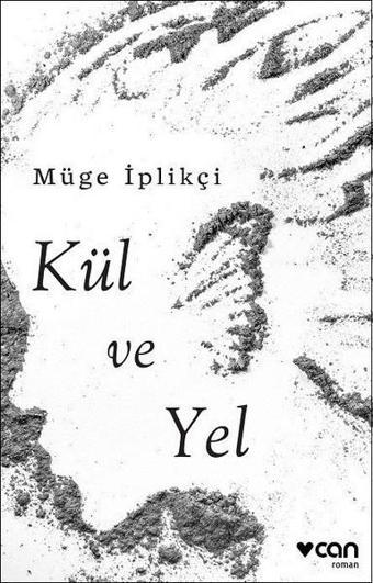 Kül ve Yel - Müge İplikçi - Can Yayınları