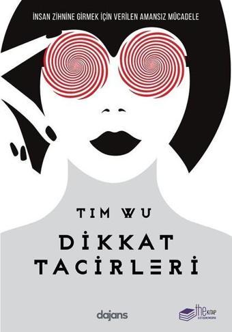 Dikkat Tacirleri - Tim Wu - The Kitap