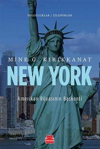 New York Amerikan Rüyasının Başkenti - Mine G. Kırıkkanat - Kırmızı Kedi Yayınevi