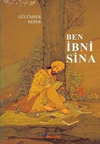 Ben İbni Sina - Gülümser Heper - Boyalıkuş