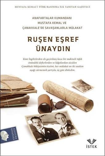 Anafartalar Kumandanı Mustafa Kemal ve Çanakkale'de Savaşanlarla Mülakat - Ruşen Eşref Ünaydın - İstek