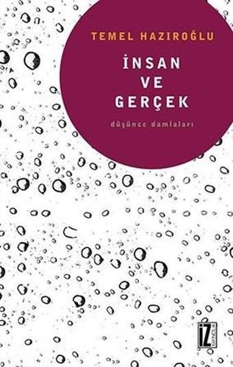 İnsan ve Gerçek - Temel Hazıroğlu - İz Yayıncılık