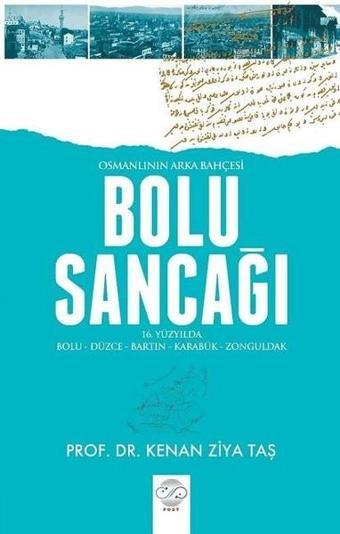 Osmanlının Arka Bahçesi Bolu Sancağı - Kenan Ziya Taş - Post Yayın