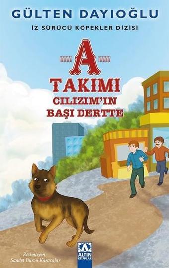 A Takımı-Cılızımın Başı Dertte - Gülten Dayıoğlu - Altın Kitaplar