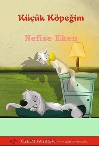 Küçük Köpeğim - Nefise Eken - Özlem Yayınevi