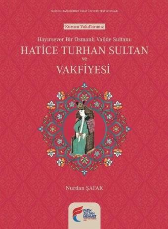 Hayırsever Bir Osmanlı Valide Sulta - Nurdan Şafak - Fatih Sultan Mehmet Vak.Ün. Yayınla