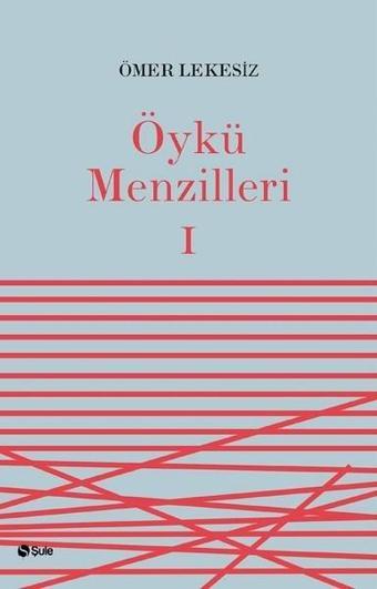 Öykü Menzilleri 1 - Ömer Lekesiz - Şule Yayınları