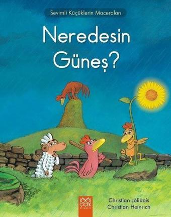Neredesin Güneş?-Sevimli Küçüklerin Maceraları - 1001 Çiçek