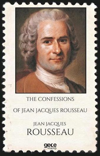 The Confessions of Jean Jacques Rousseau - Jean - Jacques Rousseau - Gece Kitaplığı