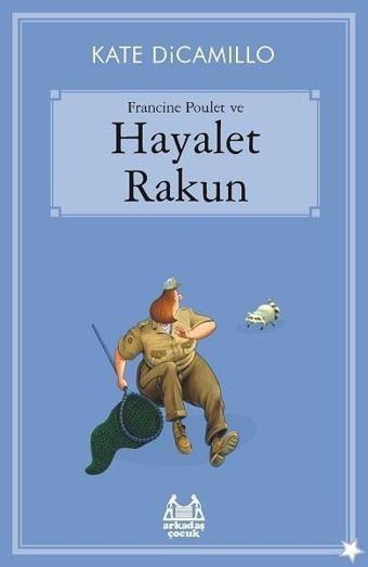 Francine Poulet ve Hayalet Rakun - Kate Dicamillo - Arkadaş Yayıncılık