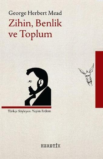 Zihin Benlik ve Toplum - George Herbert Mead - Heretik Yayıncılık