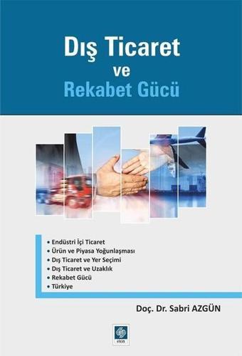 Dış Ticaret ve Rekabet Gücü - Sabri Azgün - Ekin Basım Yayın