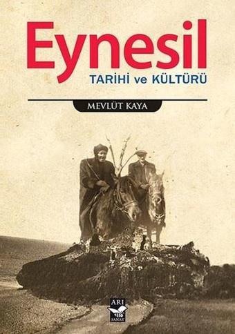 Eynesil Tarihi ve Kültürü - Mevlüt Kaya - Arı Sanat Yayınevi