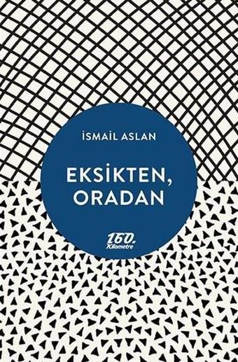 Eksikten Oradan - İsmail Aslan - 160.Kilometre