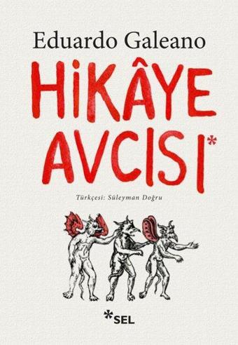 Hikaye Avcısı - Eduardo Galeano - Sel Yayıncılık