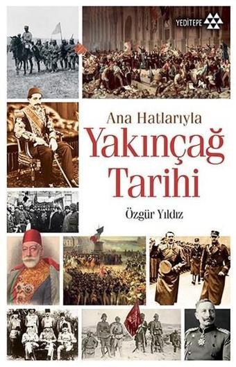 Ana Hatlarıyla Yakınçağ Tarihi - Özgür Yıldız - Yeditepe Yayınevi