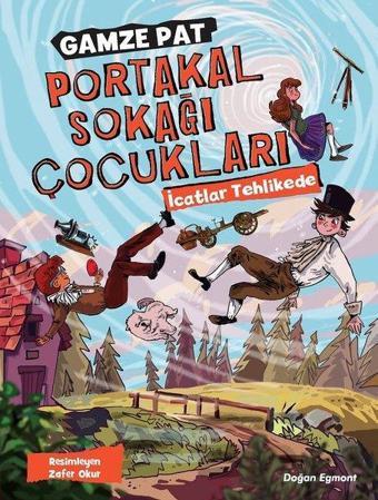 Portakal Sokağı Çocukları-İcatlar Tehlikede - Gamze Pat - Doğan ve Egmont Yayıncılık