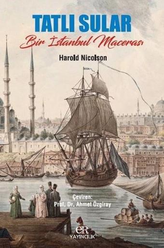 Tatlı Sular Bir İstanbul Macerası - Harold Nicolson - Er Yayıncılık