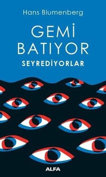 Gemi Batıyor Seyrediyorlar - Hans Blumenberg - Alfa Yayıncılık