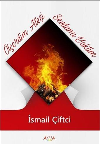 Ölçerdim Ateşi Sevdamı Yaktım - ismail Çiftçi - Ayata
