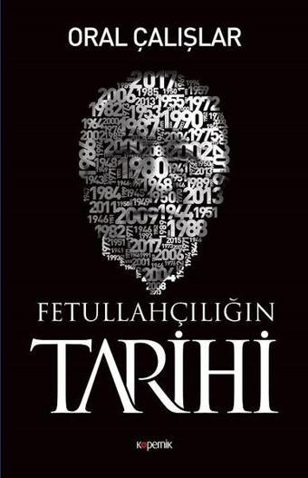 Fetullahçılığın Tarihi - Oral Çalışlar - Kopernik Kitap