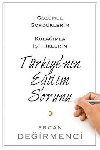 Gözümle Gördüklerim Kulağımla İşittiklerim Türkiye'nin Eğitim Sorunu - Ercan Değirmenci - Cinius Yayınevi