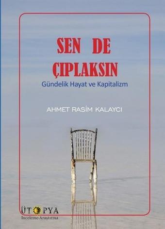 Sen de Çıplaksın - Ahmet Rasim Kalaycı - Ütopya Yayınevi