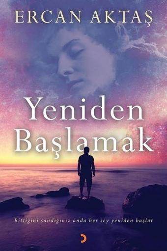 Yeniden Başlamak - Ercan Aktaş - Cinius Yayınevi