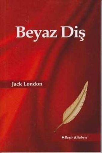 Beyaz Diş - Jack London - Beşir Kitabevi