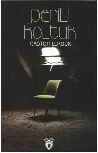 Perili Koltuk - Gaston Leroux - Dorlion Yayınevi