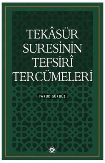 Tekasür Suresinin Tefsiri Tercümeleri - Faruk Gürbüz - Düşün Yayınları