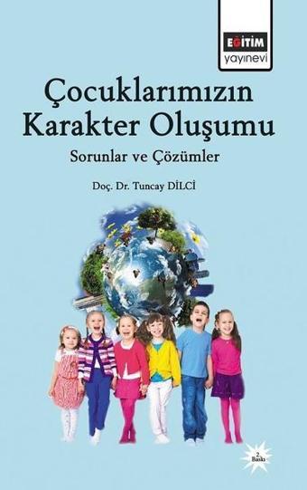 Çocuklarımızın Karakter Oluşumu - Tuncay Dilci - Eğitim Yayınevi