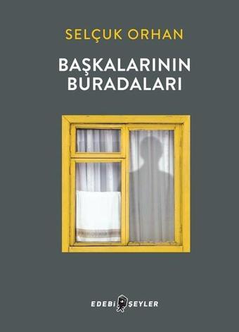 Başkalarının Buradaları - Selçuk Orhan - Edebi Şeyler