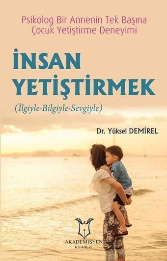 İnsan Yetiştirmek - Yüksel Demirel - Akademisyen Kitabevi