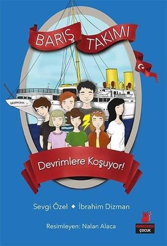 Barış Takımı 4.Kitap-Devrimlere Koşuyor! - İbrahim Dizman - Kırmızı Kedi Yayınevi