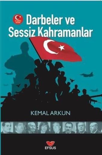 Darbeler ve Sessiz Kahramanlar - Kemal Arkun - Efsus