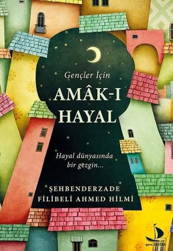 Gençler İçin Amak-ı Hayal - Şehbenderzade Filibeli Ahmed Hilmi - Genç Destek