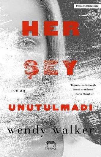 Her Şey Unutulmadı - Wendy Walker - Yabancı