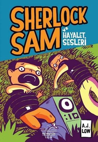 Sherlock Sam ve Hayalet Sesleri - A. J. Low - Nemesis Çocuk