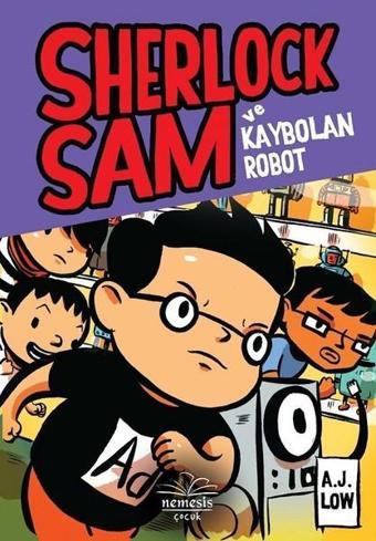 Sherlock Sam ve Kaybolan Robot - A. J. Low - Nemesis Çocuk