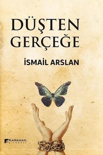 Düşten Gerçeğe - İsmail Arslan - Karahan Kitabevi