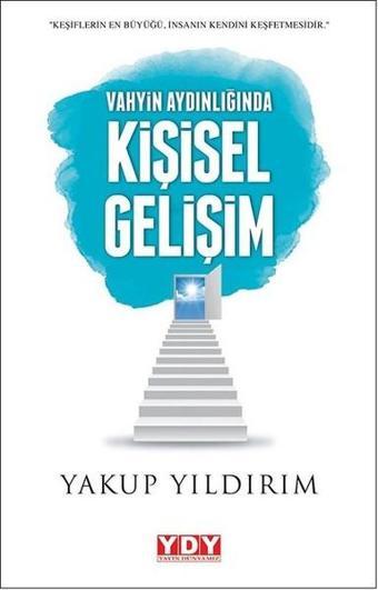 Vahyin Aydınlığında Kişisel Gelişim - Yakup Yıldırım - YDY Yayın Dünyamız