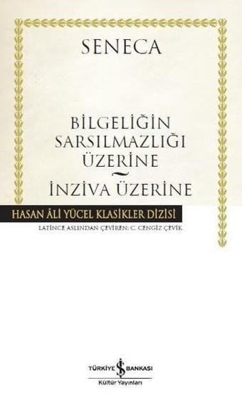 Bilgeliğin Sarsılmazlığı Üzerine-İn - Seneca  - İş Bankası Kültür Yayınları