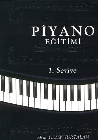 Piyano Eğitimi 1.Seviye - Elvan Gezek Yurtalan - Cinius Yayınevi