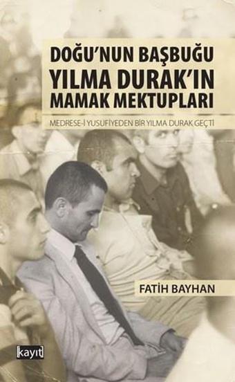 Doğunun Başbuğu Yılma Durakın Mamak Mektupları - Fatih Bayhan - Kayıt