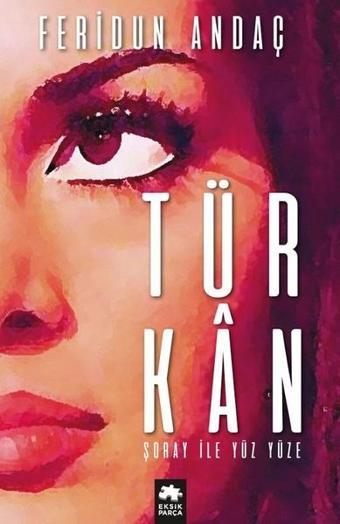 Türkan Şoray ile Yüz Yüze - Feridun Andaç - Eksik Parça Yayınları