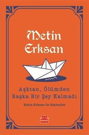 Aşktan Ölümden Başka Bir Şey Kalmadı - Metin Erksan - Kırmızı Kedi Yayınevi