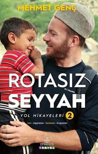 Rotasız Seyyah Yol Hikayeleri 2 - Mehmet Genç - Ephesus Yayınları